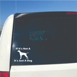 White If It's Not A Pointer It's Just A Dog Vinyl Window Decal for Car Laptop